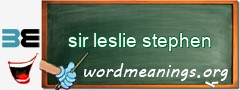 WordMeaning blackboard for sir leslie stephen